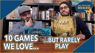 Top 10 Games We LOVE...But RARELY Play!