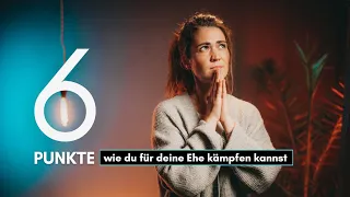 6 Punkte wie du für deine Ehe kämpfen kannst! 🧎‍♀️