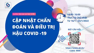 CHƯƠNG TRÌNH CẬP NHẬT CHẨN ĐOÁN VÀ ĐIỀU TRỊ HẬU COVID-19