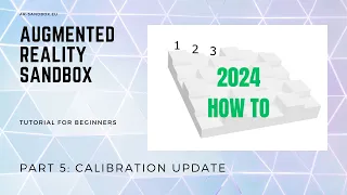 Part 5 - 2024 Update: Calibration - Augmented Reality Sandbox DIY Tutorial