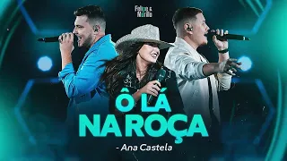 Ô LÁ NA ROÇA - Felipe & Murillo, Ana Castela