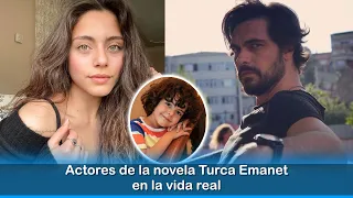 Actores de la novela Turca Emanet en la vida real