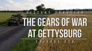 The Gears of War at Gettysburg | History Traveler Episode 220