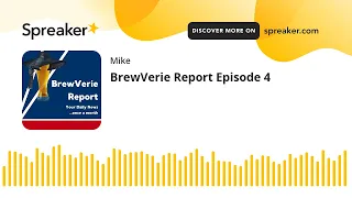 BrewVerie Report Episode 4