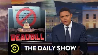 How the Republican Health Care Bill Came and Went: The Daily Show