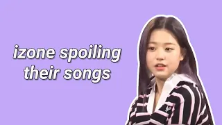 izone spoiling their songs for 3 minutes straight