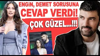 Engin Akyürek'ten 'Demet Özdemir' sorusuna samimi cevap: Çok güzel...!!!