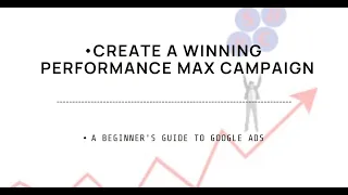 Setting Up a Performance Max Campaign in Google Ads: A Beginner's Guide