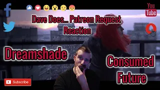 Dreamshade - Consumed Future - Dave Does Reaction