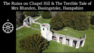 The Ruins on Chapel Hill & the terrible tale of Mrs Blunden, Basingstoke, Hampshire.