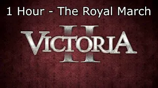 Victoria II Soundtrack: The Royal March - 1 Hour Version