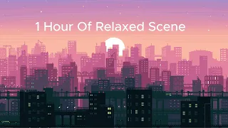 1 Hour Of Relaxed Scene