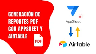 Generar reportes PDF con referencias entre tablas en Appsheet y Airtable