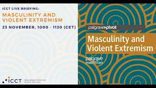 ICCT Live Briefing: Masculinity and Violent Extremism