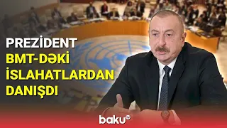 Prezident BMT-dəki islahatlardan danışdı - BAKU TV