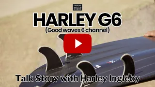 Harley Ingleby G6 Good Wave 6 Channel  Longboard