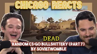 Random CSGO Bullshittery part 7 by SovietWomble | First Chicago Reacts