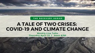 A Tale of Two Crises: COVID-19 and Climate Change | The Recovery Series