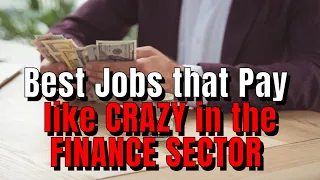 Finance career | Best Jobs That Pay Like Crazy In The Finance Sector