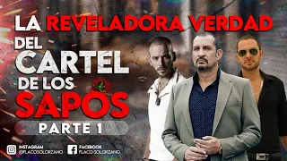 La reveladora verdad del Cartel de los Sapos - PARTE 1 | Flaco Solórzano