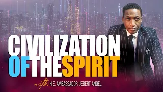 Civilization Of The Spirit | Prophet Uebert Angel