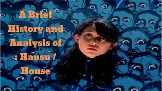 A Brief History and Analysis of : Hausu / House
