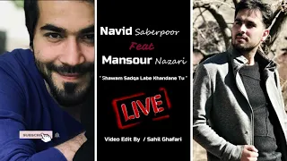 Navid Saberpoor & Mansour Nazari  -  Shawam Sadqa Labe Khandane Tu