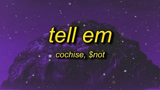 Cochise, $NOT - Tell Em (Lyrics) | tell em what's up tell em it's on