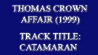 Thomas Crown Affair (1999) - Catamaran (Audio)