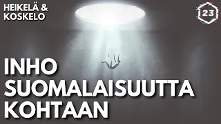 Inho suomalaisuutta kohtaan | Heikelä & Koskelo 23 minuuttia | 675