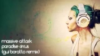 Massive Attack - Paradise Circus (Gui Boratto Remix)