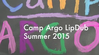 Camp Argo 2015 LipDub