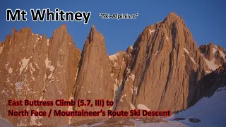 Mt Whitney: East Buttress (5.7, III) to North Face/Mountaineers Route Ski Descent