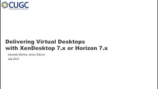 CUGC User Share (07-27-17): Comparison – Delivering Virtual Desktops in XenDesktop 7x or Horizon 7x