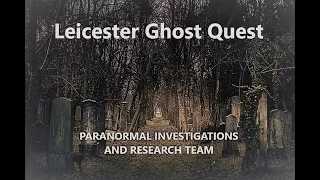 Leicester Ghost Quest 3 gresley old hall