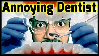 When Dentists Ask So Many Questions | Most Annoying Dentist | Golden Special