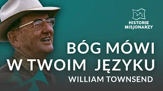 BÓG MÓWI W TWOIM JĘZYKU - WILLIAM CAMERON TOWNSEND | HISTORIE MISJONARZY #3