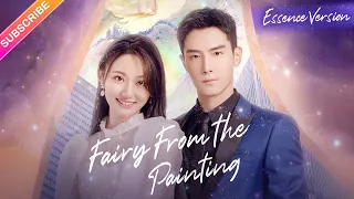 【💞Sweet Story】Fairy From the Painting (Essence Version) | Sheng Yilun, Wang Mohan | Fresh Drama