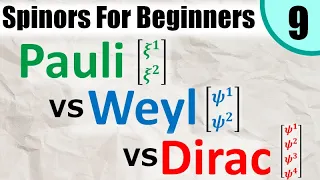 Spinors for Beginners 9: Pauli Spinors vs Weyl Spinors vs Dirac Spinors