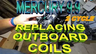COIL REPLACEMENT ON MERCURY 9.9 HP 2 CYCLE ENGINE