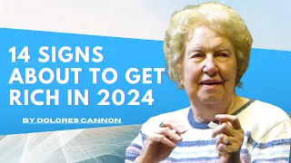 These are the signs You are about to get rich in 2024 By Dolores Cannon