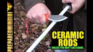 Ceramic Rods: Unless...You Don't Like Sharp?  - Preparedmind101