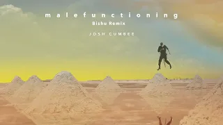 Josh Cumbee -  malefunctioning (Bishu Remix) (Audio Video)