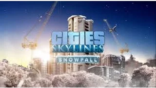 Cities Skylines: Snowfall #01 - Строим город на северном полюсе!