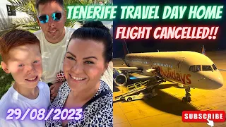 Tenerife Travel Day Home | 28-29/08/23 | Tenerife South To Manchester Airport ✈️ Cancelled Flight!!