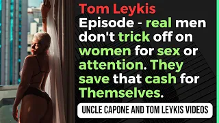 Tom Leykis Episode -  real men don't trick off on women