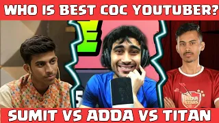 SUMIT007 VS CLASHING ADDA VS CLASH ON TITAN WHO IS BEST COC YOUTUBER?