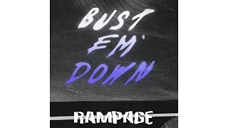 RAMPAGE - BUST EM' DOWN