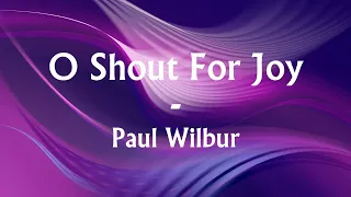 O Shout For Joy -  Paul Wilbur