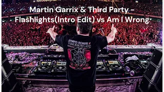 Martin Garrix & Third Party - Flashlights (Intro Edit) vs Am I Wrong (Mashup Tomorrowland 2023)